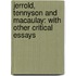 Jerrold, Tennyson and Macaulay: with Other Critical Essays