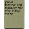 Jerrold, Tennyson and Macaulay: with Other Critical Essays by James Hutchinson Stirling