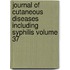 Journal of Cutaneous Diseases Including Syphilis Volume 37