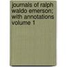 Journals of Ralph Waldo Emerson; With Annotations Volume 1 door Ralph Waldo Emerson