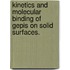 Kinetics And Molecular Binding Of Gepis On Solid Surfaces.
