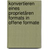 Konvertieren eines proprietären Formats in offene Formate by Sascha Fricke
