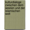 Kulturdialoge Zwischen Dem Westen Und Der Islamischen Welt door Naika Foroutan