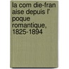 La Com Die-Fran Aise Depuis L' Poque Romantique, 1825-1894 door Soubies Albert 1846-1918