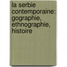 La Serbie Contemporaine: Gographie, Ethnographie, Histoire door Joseph Mallat