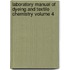 Laboratory Manual of Dyeing and Textile Chemistry Volume 4