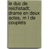 Le Duc de Reichstadt; Drame En Deux Actes, M L de Couplets door Lurine Louis 1816-1860