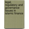 Legal, Regulatory and Governance Issues in Islamic Finance door Rodney Wilson