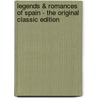 Legends & Romances Of Spain - The Original Classic Edition by Lewis Spence