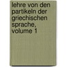 Lehre Von Den Partikeln Der Griechischen Sprache, Volume 1 door Johann Adam Hartung