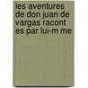 Les Aventures de Don Juan de Vargas Racont Es Par Lui-M Me door Vargas Juan De