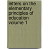 Letters on the Elementary Principles of Education Volume 1 door Elizabeth Hamilton