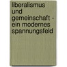 Liberalismus und Gemeinschaft - Ein modernes Spannungsfeld door Jens Wiesenhütter