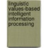 Linguistic Values-Based Intelligent Information Processing