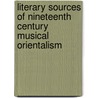 Literary Sources Of Nineteenth Century Musical Orientalism door Jonathan David Little