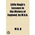 Little Hugh's Lessons in the History of England, by M.B.B.
