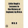 Little Hugh's Lessons in the History of England, by M.B.B. door M.B. B