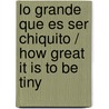 Lo Grande Que Es Ser Chiquito / How Great It Is To Be Tiny door Miguel Carini
