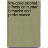 Low-Dose Alcohol Effects on Human Behavior and Performance door United States Government