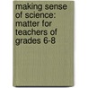 Making Sense of Science: Matter for Teachers of Grades 6-8 door Kirsten R. Daehler