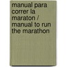 Manual para correr la maraton / Manual to Run the Marathon door Rafael Vega