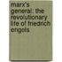 Marx's General: The Revolutionary Life Of Friedrich Engels