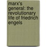 Marx's General: The Revolutionary Life Of Friedrich Engels by Tristram Hunt