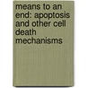 Means To An End: Apoptosis And Other Cell Death Mechanisms door Douglas R. Green