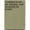 Mediales Lernen - Ein Wissens- und Lernportal für Kinder! door Manuel Ecker