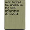 Mein Fußball Freundealbum - Tsg 1899 Hoffenheim 2012/2013 door Katharina Brenner