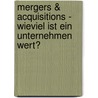 Mergers & Acquisitions - Wieviel Ist Ein Unternehmen Wert? door Florian Kurtz
