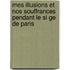 Mes Illusions Et Nos Souffrances Pendant Le Si Ge De Paris
