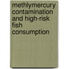 Methlymercury Contamination and High-Risk Fish Consumption door Woerner Mary Felicia