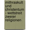 Mithraskult Und Christentum - Wettstreit Zweier Religionen door Doreen Fricke