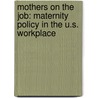 Mothers on the Job: Maternity Policy in the U.S. Workplace by Lise Vogel