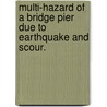 Multi-Hazard Of A Bridge Pier Due To Earthquake And Scour. door Hsiao-Chi Chen