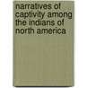 Narratives of Captivity Among the Indians of North America by Edward E. Ayer Collection (New Library)