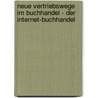 Neue Vertriebswege Im Buchhandel - Der Internet-Buchhandel door Cornelia Weinreich