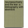 Neuropsychiatry and the War: a Bibliography with Abstracts by Mabel Webster Brown