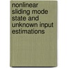 Nonlinear Sliding Mode State and Unknown Input Estimations by Kalyana C. Veluvolu