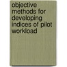 Objective Methods for Developing Indices of Pilot Workload door United States Government