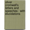 Oliver Cromwell's Letters and Speeches:  with Elucidations by Thomas Carlyle