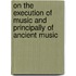 On the Execution of Music and Principally of Ancient Music