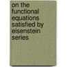 On the Functional Equations Satisfied by Eisenstein Series door Robert P. Langlands