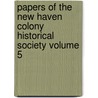 Papers of the New Haven Colony Historical Society Volume 5 by Haven Colony Historical Society New Haven Colony Historical Society