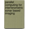 Parallel Computing for Interferometric Sonar based Imaging door Mohamed Firdhous