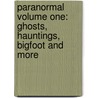 Paranormal Volume One: Ghosts, Hauntings, Bigfoot and More by Gregory Branson-Trent