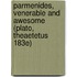 Parmenides, Venerable and Awesome (Plato, Theaetetus 183e)