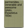 Parmenides, Venerable and Awesome (Plato, Theaetetus 183e) door Néstor-Luis Cordero