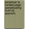 Perpetuar La Verdad Juego (Perpetuating Truth Kit Spanish) by Clancy P. Hayes